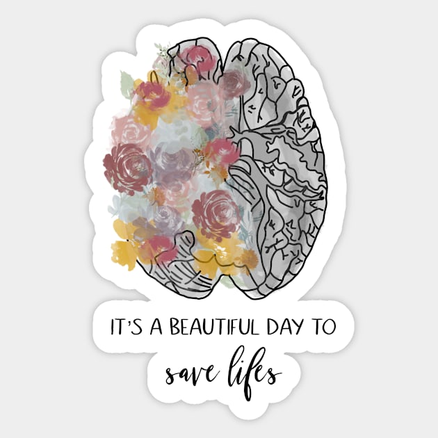 Its a beautiful day to save lives/brain/anatomy/flowers/doctor Sticker by emmamarlene